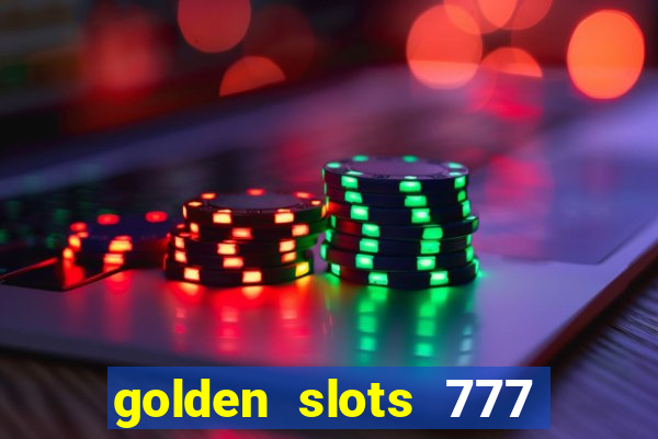 golden slots 777 paga mesmo